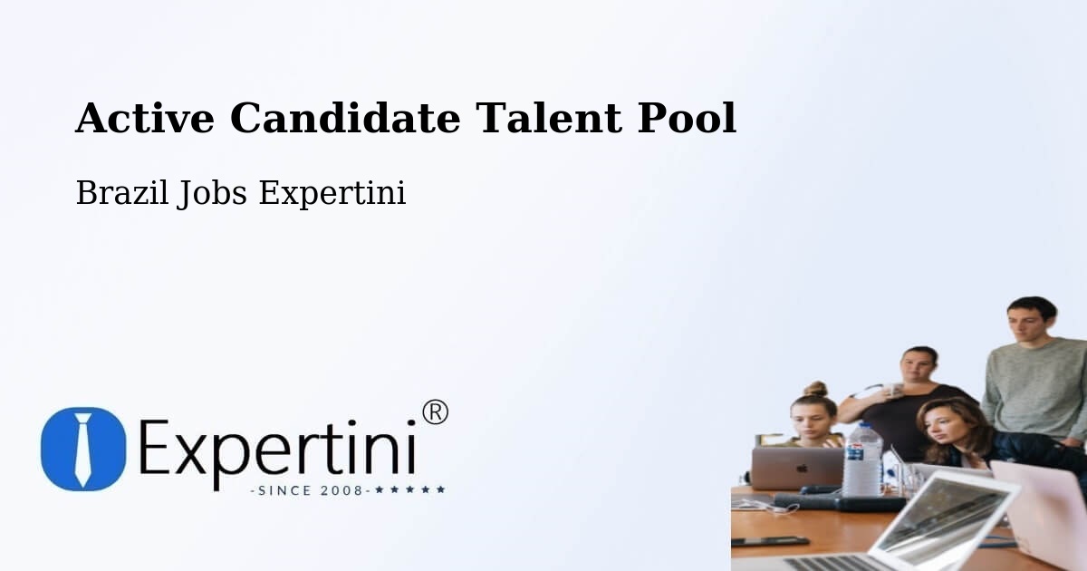 Active Candidate Talent Pool – Propriá - Brazil Jobs Expertini