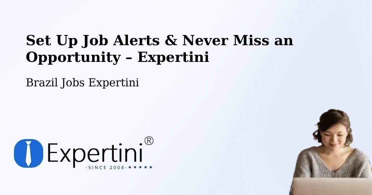 Job Alerts Guide – Get Notified About New Jobs in Propriá - Propriá, Brazil Jobs Expertini