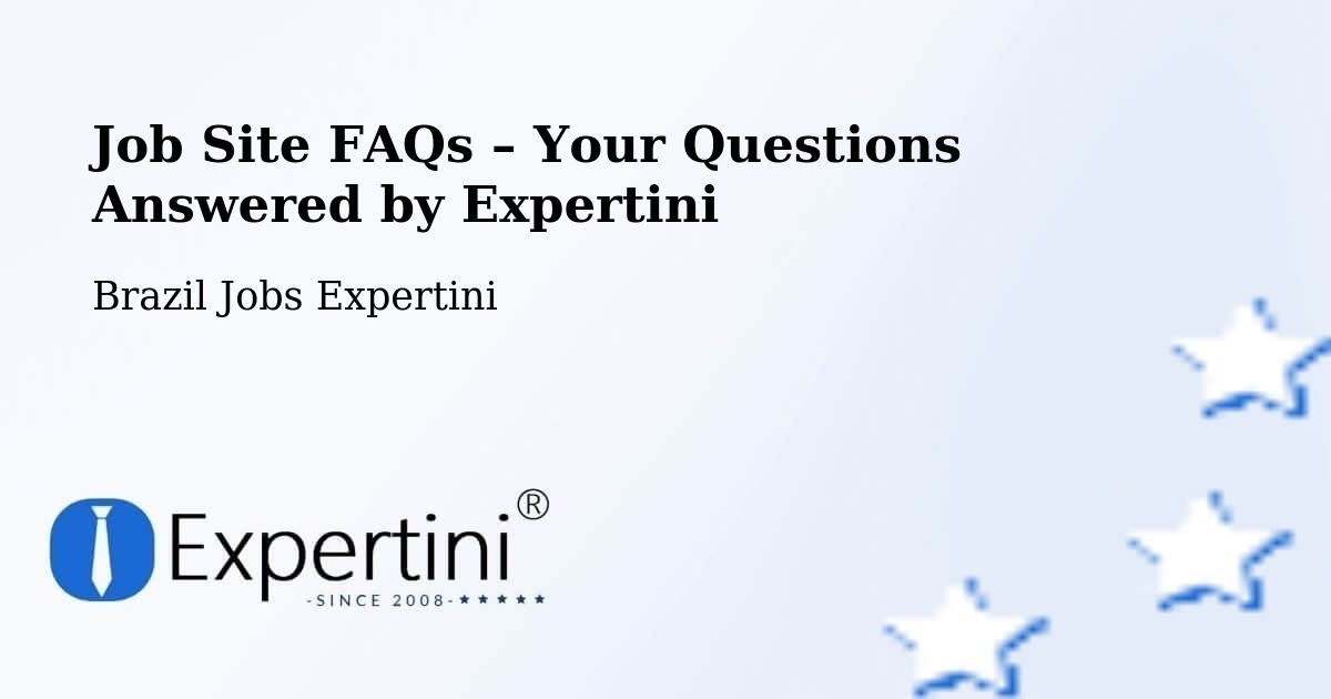 Job Site FAQs – Frequently Asked Questions – Propriá - Propriá, Brazil Jobs Expertini