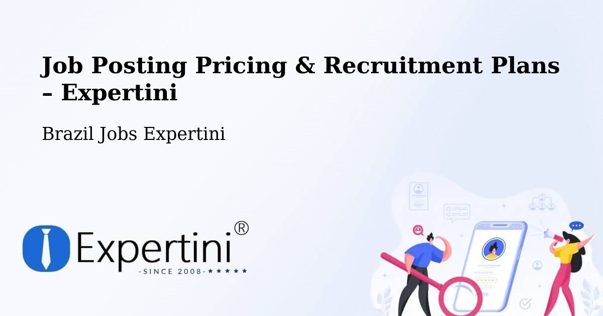Job Posting Pricing & Recruitment Plans – Propriá - Propriá, Brazil Jobs Expertini